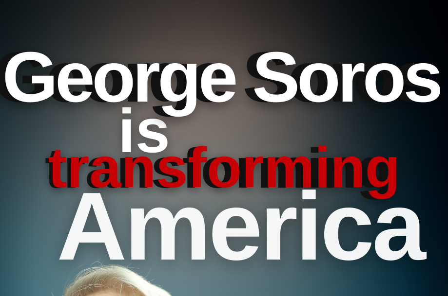 George Soros is Transforming America Special Report
